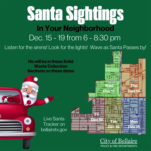 🎅✨ Santa Sightings Continues Tonight in Bellaire! ✨🎅He will be riding around Solid Waste Collection Section A (South of Bellaire/West of S. Rice) Wave hello, enjoy the holiday cheer, and track his route LIVE with the Santa Tracker starting at 5:30 PM each night! 🔗 https://glympse.com/!bellairesantatracker 📍 Santa will be out from 6:00–8:30 PM, Dec 15–19 — check the map to see when he’ll be near you! #BellaireTX #SantaTracker #SantaSightings #BellaireFire #BellairePD | City of Bellaire, Texas