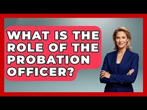 What Is The Role Of The Probation Officer? - Jail & Prison Insider
