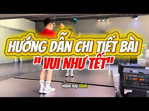Hướng dẫn chi tiết bài nhảy cho dịp tết “ Vui Như Tết “. Bài nhảy dễ tập cho người mới.