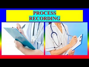 NURSING PROCESS RECORDING - Definition, Features, Purpose, Pre- Requisite, Outline, Format