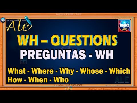 Uso De WH Questions – Preguntas Con WH: What, Where, When, How, Why, How, Who, Whose, Which