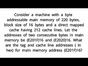 Consider a machine with a byte addressable main memory of 220 bytes block size of 16 bytes gate 2015