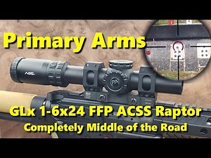 Primary Arms GLx 1-6x24 FFP ACSS Raptor- Middle of the Family & Road