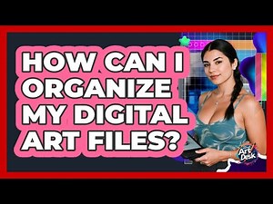 How Can I Organize My Digital Art Files?