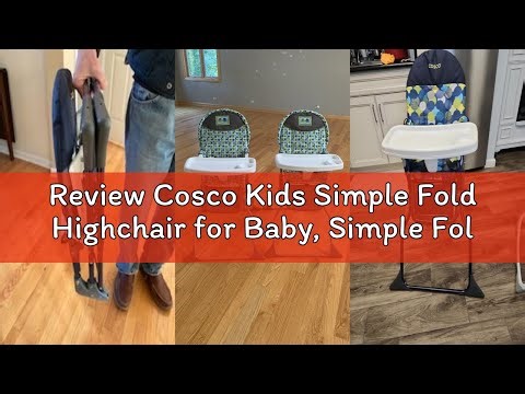 Review Cosco Kids Simple Fold Highchair for Baby, Simple Foldable High Chair, Convenient, Lightweigh