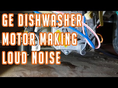 GE Dishwasher Motor Making Loud Noise