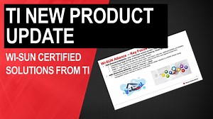 TI New Product Update: Wi-SUN Certified Solutions from TI | Vídeo | TI.com