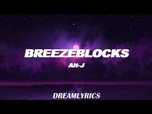 Breezeblocks (Lyrics) - Alt J