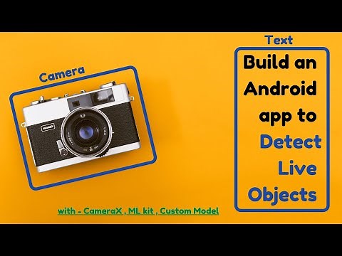 EASY ML in Android || Detect live Objects from device camera || Use Custom Models || CameraX (2021)