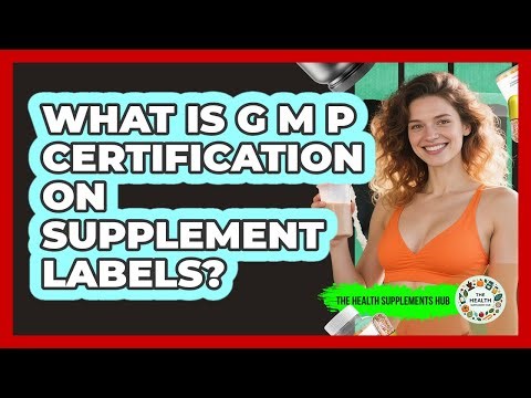What Is GMP Certification On Supplement Labels?