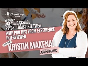 Ace Your School Psychologist Interview with Pro Tips from Experience Interviewer Kristin Makena
