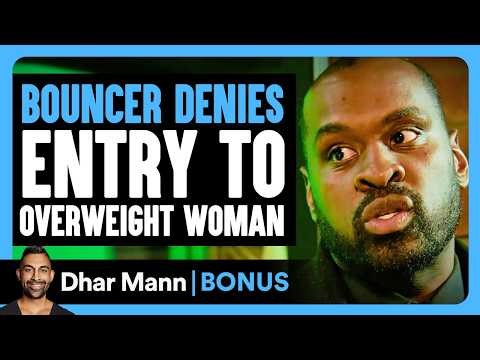 BOUNCER DENIES Entry To OVERWEIGHT Woman | Dhar Mann Bonus!
