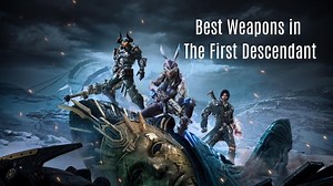 Best Weapons in The First Descendant