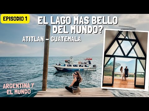 LAKE ATITLAN IN GUATEMALA - THE MOST BEAUTIFUL LAKE IN THE WORLD