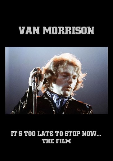 Van Morrison: It's Too Late to Stop Now... The Film streaming