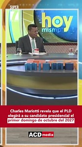 4.1K views · 32 reactions | Charles Mariotti revela que el PLD elegirá a su candidato presidencial el primer domingo de octubre del 2027  Entrevista completa  https://youtu.be/YQSGRNtsPik Créditos: Color Visión y Hoy Mismo #Super7 #Super7fm #HoyMismo #CharlesMariotti #PLD #CandidatoPresidencial #Politica #PartidoDeLaLiberacionDominicana | Super 7 FM | Facebook