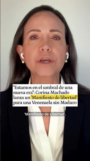 María Corina Machado and her 'Manifesto of Freedom' in Venezuela: what will happen in the coming ...