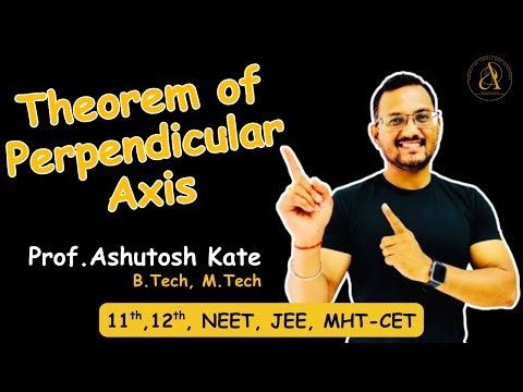 Moment of Inertia: Perpendicular Axis Theorem | NEET JEE MHT-CET | Prof. Ashutosh Kate