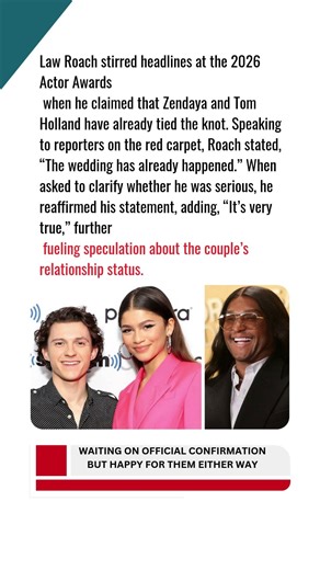 Law Roach Sparks Frenzy Claiming Zendaya and Tom Holland Are Married