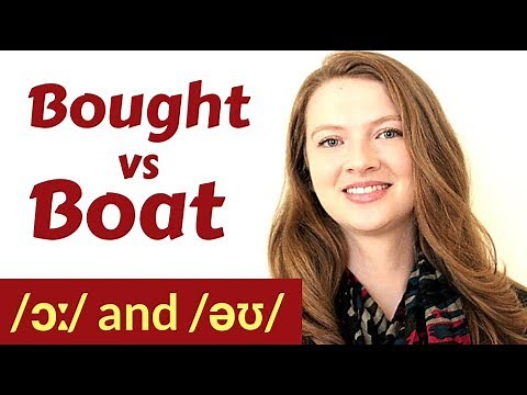 How to Pronounce: /ɔː/ (bought) and /əʊ/ (boat)