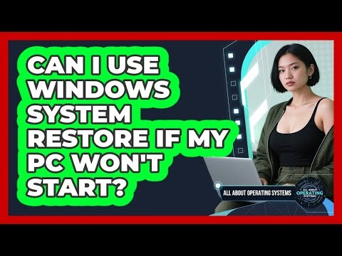 Can I Use Windows System Restore If My PC Won't Start? - All About Operating Systems