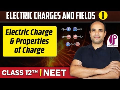 Electric Charges & Fields Lecture 1 | Electric Charge & Properties | Class 12 Physics 2027