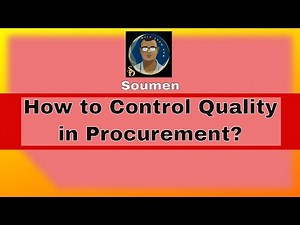 QUALITY ASSURANCE AND CONTROL IN PROCUREMENT, How to control quality during Procurement Process?