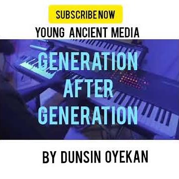 "YA" Generation After Generation By || Dustin Oyekan ||