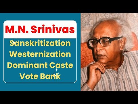 M.N. Srinivas | Sanskritization | Westernization | Dominant Caste | Vote Bank