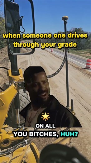 when someone drives through your grade when your finishing.