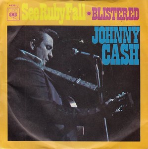 Johnny Cash - See Ruby Fall / Blistered