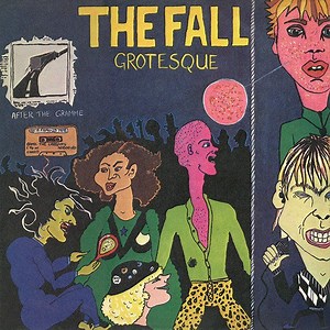 The Fall - Grotesque (After The Gramme)