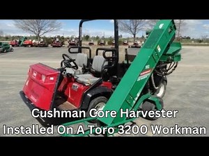 Cushman Core Harvester installed on the Toro Workman 4200 utility truck