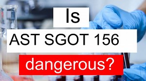 Is AST SGOT 156 high, normal or dangerous? What does Aspartate aminotransferase level 156 mean?