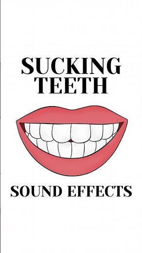 Sucking Teeth Sound Effects