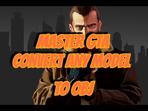 Master GTA: GTA IV Convert Any Model to OBJ Format