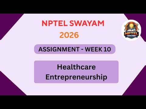 NPTEL Healthcare entrepreneurship ASSIGNMENT 10 Solutions | Week 10 JAN 2026 #nptel#swayamsolver