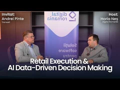 Retail Execution & AI Data-Driven Decision Making | Digital Romania | S3EP3 | cu Andrei Pinte