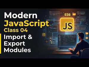 Modern JavaScript (ES6+) Class 04 | Modules, Import & Export Explained