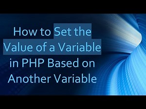 How to Set the Value of a Variable in PHP Based on Another Variable