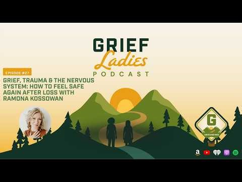 Grief, Trauma & the Nervous System: How to Feel Safe Again After Loss with Ramona Kossowan