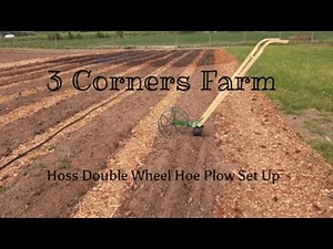How to use the plow on the Hoss Double Wheel Hoe - 3 Corners Farm