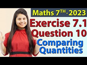Q 10, Ex 7.1 - Comparing Quantities - Chapter 7 - Maths Class 7th - NCERT, New Syllabus 2023 CBSE