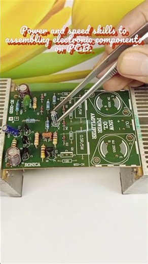Power and speed skills to assembling electronic components on PCB