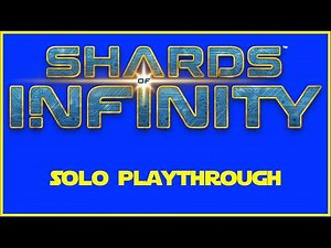 Shard of Infinity A Solo Playthrough