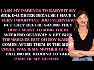 I ask my parents to babysit my sick daughter because I have a very important job interview but they
