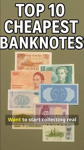 10 Cheapest Banknotes (Link Below)