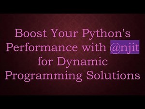Boost Your Python's Performance with -njit for Dynamic Programming Solutions