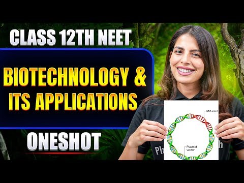 Biotechnology & Its Applications in ONE SHOT | All Concept & PYQ | Basic to Advance | Class 12 NEET