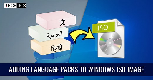 How To Add Language Packs To Windows 11/10 ISO Image (Offline)